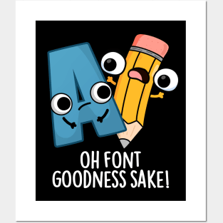 Oh Font Goodness Sake Funny Type Puns Posters and Art